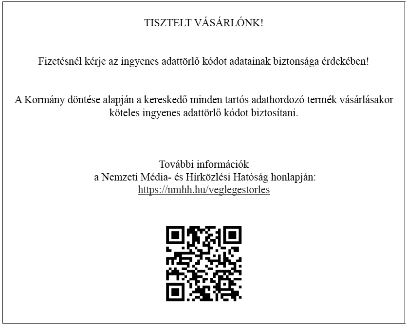 TISZTELT VÁSÁRLÓNK! Fizetésnél kérje az ingyenes adattörlő kódot adatainak biztonsága érdekében! A Kormány döntése alapján a kereskedő minden tartós adathordozó termék vásárlásakor köteles ingyenes adattörlő kódot biztosítani. További információk a Nemzeti Média- és Hírközlési Hatóság honlapján: https://nmhh.hu/veglegestorles